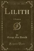 Lilith: A Romance (Classic Reprint)