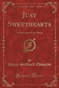 Just Sweethearts: A Christmas Love Story (Classic Reprint)