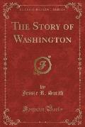 The Story of Washington (Classic Reprint)
