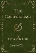 The Californiacs (Classic Reprint)