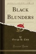 Black Blunders (Classic Reprint)