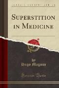Superstition in Medicine (Classic Reprint)