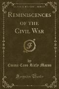 Reminiscences of the Civil War (Classic Reprint)