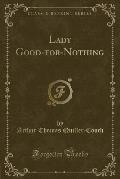 Lady Good-For-Nothing (Classic Reprint)