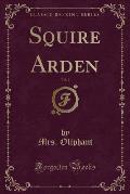 Squire Arden, Vol. 3 (Classic Reprint)