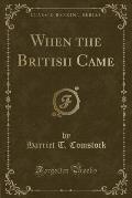 When the British Came (Classic Reprint)