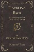 Doubling Back: Autobiography of an Actor, Serio-Comical (Classic Reprint)