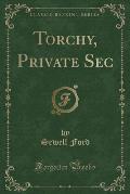 Torchy, Private SEC (Classic Reprint)