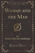 Woman and the Man (Classic Reprint)