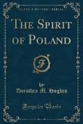 The Spirit of Poland (Classic Reprint)