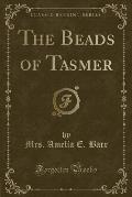 The Beads of Tasmer (Classic Reprint)