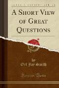 A Short View of Great Questions (Classic Reprint)