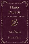 Herr Paulus, Vol. 1 of 3: His Rise, His Greatness, and His Fall (Classic Reprint)