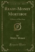 Ready-Money Mortiboy, Vol. 3 of 3: A Matter-Of-Fact Story (Classic Reprint)