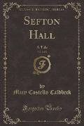 Sefton Hall, Vol. 2 of 2: A Tale (Classic Reprint)