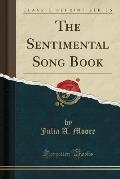 The Sentimental Song Book (Classic Reprint)