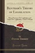 Bentham's Theory of Legislation, Vol. 1: Being Principes de Legislation and Traités de Legislation, Civile Et Pénale (Classic Reprint)