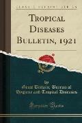 Tropical Diseases Bulletin, 1921 (Classic Reprint)