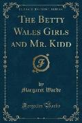 The Betty Wales Girls and Mr. Kidd (Classic Reprint)