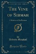 The Vine of Sibmah: A Relation of the Puritans (Classic Reprint)