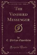 The Vanished Messenger (Classic Reprint)