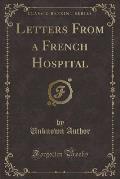 Letters from a French Hospital (Classic Reprint)