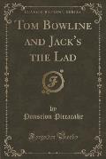 Tom Bowline and Jack's the Lad (Classic Reprint)