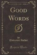 Good Words (Classic Reprint)