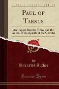 Paul of Tarsus: An Inquiry Into the Times and the Gospel of the Apostle of the Gentiles (Classic Reprint)