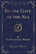By the Gate of the Sea, Vol. 1 of 2 (Classic Reprint)
