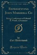 Representing John Marshall Co: Being Confessions of Edward R. Ward, a Drummer (Classic Reprint)