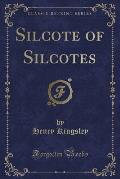 Silcote of Silcotes (Classic Reprint)