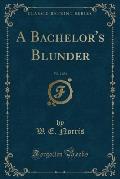 A Bachelor's Blunder, Vol. 2 of 3 (Classic Reprint)