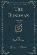 The Bondman, Vol. 1 of 3: A New Saga (Classic Reprint)