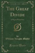 The Great Divide: A Play in Three Acts (Classic Reprint)