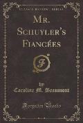 Mr. Schuyler's Fiancees (Classic Reprint)