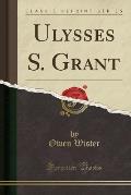 Ulysses S. Grant (Classic Reprint)