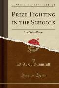Prize-Fighting in the Schools: And Other Essays (Classic Reprint)