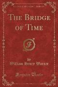 The Bridge of Time (Classic Reprint)