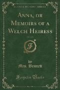 Anna, or Memoirs of a Welch Heiress, Vol. 3 of 4 (Classic Reprint)