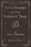 Song Stories of the Sawdust Trail (Classic Reprint)