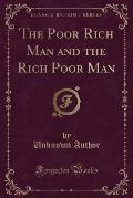 The Poor Rich Man and the Rich Poor Man (Classic Reprint)