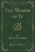 The Woman of It (Classic Reprint)