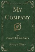 My Company (Classic Reprint)