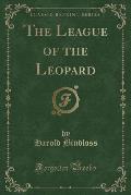 The League of the Leopard (Classic Reprint)
