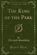 The King of the Park (Classic Reprint)