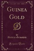 Guinea Gold (Classic Reprint)