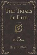 The Trials of Life, Vol. 2 of 2 (Classic Reprint)