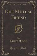Our Mutual Friend, Vol. 1 of 2 (Classic Reprint)
