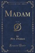 Madam, Vol. 2 of 3 (Classic Reprint)
